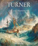 Life and Masterworks of J. M. W. Turner 2008 9781859956816 Front Cover
