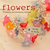 Flowers 20 Jewelry and Accessory Designs 2014 9781861089816 Front Cover