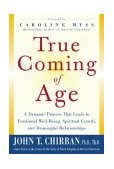 True Coming of Age A Dynamic Process That Leads to Emotional Stability, Spiritual Growth, and Meaningful Relationships 2004 9780071426817 Front Cover