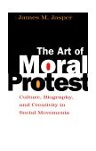 Art of Moral Protest Culture, Biography, and Creativity in Social Movements cover art