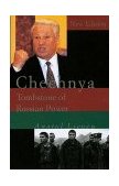 Chechnya Tombstone of Russian Power  9780300078817 Front Cover