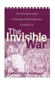 Invisible War The Panorama of the Continuing Conflict Between Good and Evil 1980 9780310204817 Front Cover