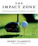 Impact Zone Mastering Golf's Moment of Truth  9780312354817 Front Cover