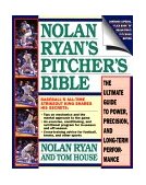 Nolan Ryan's Pitcher's Bible The Ultimate Guide to Power, Precision, and Long-Term Performance 1991 9780671705817 Front Cover