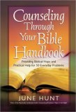 Counseling Through Your Bible Handbook Providing Biblical Hope and Practical Help for 50 Everyday Problems cover art