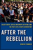 After the Rebellion Black Youth, Social Movement Activism, and the Post-Civil Rights Generation cover art