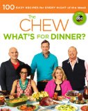 Chew: What's for Dinner? 100 Easy Recipes for Every Night of the Week  9781401312817 Front Cover