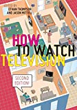 How to Watch Television, Second Edition  9781479898817 Front Cover