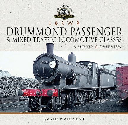 L and S W R Drummond Passenger and Mixed Traffic Locomotive Classes A Survey and Overview  9781526769817 Front Cover