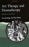 Art Therapy and Dramatherapy Masks of the Soul 1994 9781853021817 Front Cover