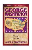 Heroes of History - George Washington True Patriot  9781883002817 Front Cover