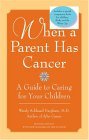 When a Parent Has Cancer A Guide to Caring for Your Children 2004 9780060740818 Front Cover