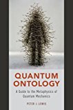 Quantum Ontology A Guide to the Metaphysics of Quantum Mechanics  9780190469818 Front Cover