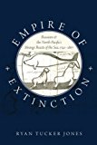 Empire of Extinction Russians and the North Pacific's Strange Beasts of the Sea, 1741-1867  9780190670818 Front Cover