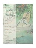 Painter's Practice How Artists Lived and Worked in Traditional China cover art