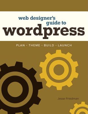 Web Designer's Guide to WordPress: Plan, Theme, Build, Launch  cover art