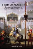 Birth of Nobility Constructing Aristocracy in England and France, 900-1300 cover art