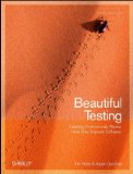 Beautiful Testing Leading Professionals Reveal How They Improve Software
