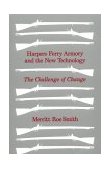Harpers Ferry Armory and the New Technology The Challenge of Change cover art