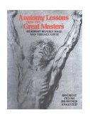 Anatomy Lessons from the Great Masters 100 Great Figure Drawings Analyzed 2000 9780823002818 Front Cover