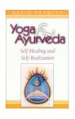 Yoga and Ayurveda Self-Healing and Self-Realization cover art