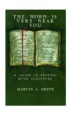 Word Is Very near You A Guide to Praying with Scripture cover art
