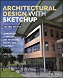 Architectural Design with SketchUp 3D Modeling, Extensions, BIM, Rendering, Making, and Scripting cover art