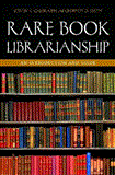 Rare Book Librarianship An Introduction and Guide