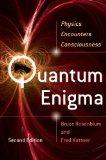 Quantum Enigma Physics Encounters Consciousness