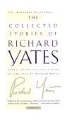 Collected Stories of Richard Yates Short Fiction from the Author of Revolutionary Road