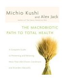 Macrobiotic Path to Total Health A Complete Guide to Naturally Preventing and Relieving More Than 200 Chronic Conditions and Disorders cover art