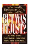 But Was It Just? Reflections on the Morality of the Persian Gulf War 1992 9780385422819 Front Cover