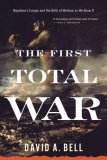 First Total War Napoleon&#39;s Europe and the Birth of Warfare As We Know It