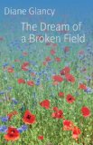 Dream of a Broken Field 2011 9780803234819 Front Cover