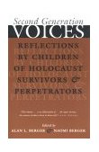 Second Generation Voices Reflections by Children of Holocaust Survivors and Perpetrators cover art