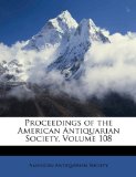Proceedings of the American Antiquarian Society 2010 9781147441819 Front Cover