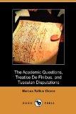 Academic Questions, Treatise de Finibus, and Tusculan Disputations 2009 9781409987819 Front Cover