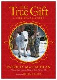 True Gift A Christmas Story  9781416990819 Front Cover