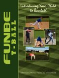 Funbe T-Ball Introducing Your Child to Baseball 2007 9781434314819 Front Cover