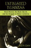 Unfinished Business Black Women, the Black Church, and the Struggle to Thrive in America