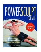 Powersculpt for Men The Complete Body Sculpting and Weight Training Workout Using the Exercise Ball 2004 9781578261819 Front Cover