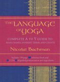 Language of Yoga Complete a to y Guide to Asana Names, Sanskrit Terms, and Chants cover art
