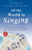 All the World Is Singing Glorifying God Through the Worship Music of the Nations  9781932805819 Front Cover