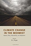 Climate Change in the Midwest Impacts, Risks, Vulnerability, and Adaptation 2013 9780253006820 Front Cover