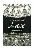 Dictionary of Lace 2nd 2012 9780486404820 Front Cover