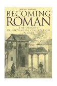 Becoming Roman The Origins of Provincial Civilization in Gaul cover art