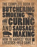 Complete Book of Butchering, Smoking, Curing, and Sausage Making How to Harvest Your Livestock &amp; Wild Game cover art
