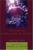 Sacred Mushrooms of Mexico Assorted Texts 2006 9780761835820 Front Cover