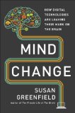 Mind Change How Digital Technologies Are Leaving Their Mark on Our Brains  9780812993820 Front Cover