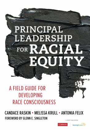 Principal Leadership for Racial Equity A Field Guide for Developing Race Consciousness  9781071803820 Front Cover